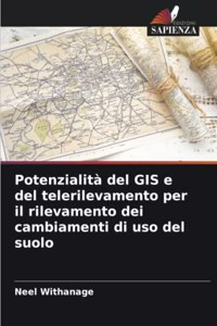 Potenzialità del GIS e del telerilevamento per il rilevamento dei cambiamenti di uso del suolo