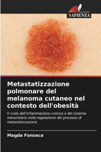 Metastatizzazione polmonare del melanoma cutaneo nel contesto dell'obesità