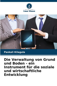 Die Verwaltung von Grund und Boden - ein Instrument für die soziale und wirtschaftliche Entwicklung