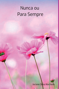 Nunca Ou Para Sempre