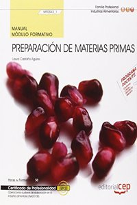 Manual. Preparacion de materias primas (MF0543_1). Certificados de profesionalidad. Operaciones auxiliares de elaboracion en la industria alimentaria (INAD0108)