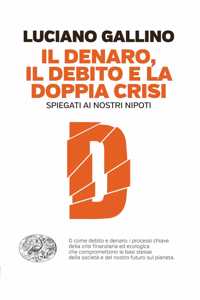 Il denatro, il debito e la doppia crisi spiegati ai nostri nipoti