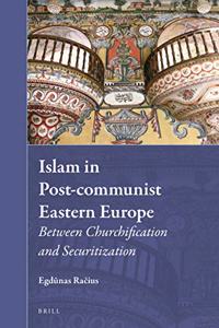 Islam in Post-Communist Eastern Europe