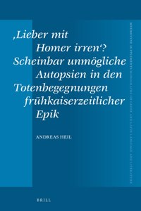 ‚Lieber mit Homer irren‘? Scheinbar unmögliche Autopsien in den Totenbegegnungen frühkaiserzeitlicher Epik
