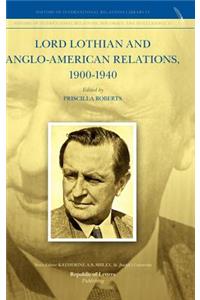 Lord Lothian and Anglo-American Relations, 1900-1940