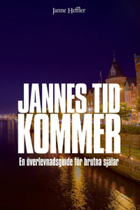 Jannes Tid Kommer - en överlevnadsguide för brutna själar