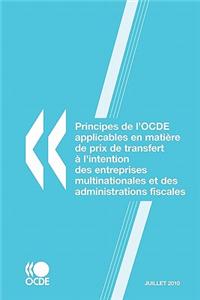 Principes de L'Ocde Applicables En Matire de Prix de Transfert L'Intention Des Entreprises Multinationales Et Des Administrations Fiscales 2010