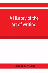 A history of the art of writing