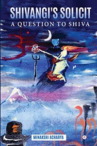 Shivangi's Solicit- A Question To Shiva