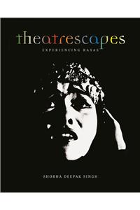 Theatrescapes: Experiencing Rasas