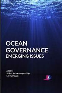 Ocean Governance Emerging Issues, Raju, Adluri Subramanyam S I Humayun