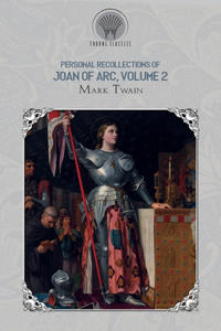 Personal Recollections of Joan of Arc, Volume 2