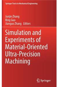 Simulation and Experiments of Material-Oriented Ultra-Precision Machining
