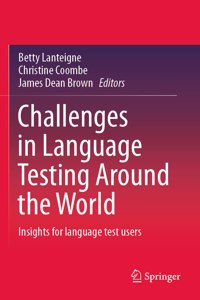 Challenges in Language Testing Around the World: Insights for Language Test Users