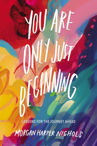 You Are Only Just Beginning