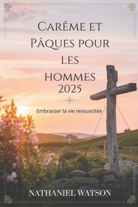 Carême et Pâques pour les hommes 2025