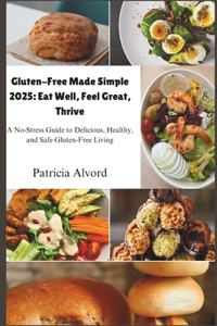 Gluten-Free Made Simple 2025
