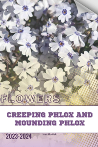 Creeping Phlox and Mounding Phlox