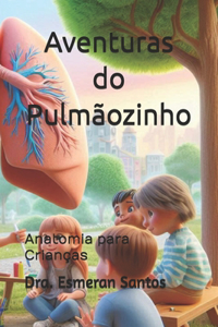 Aventuras do Pulmãozinho: Anatomia para Crianças