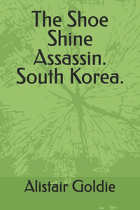 Shoe Shine Assassin. South Korea.