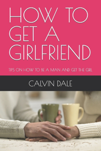 How to Get a Girlfriend