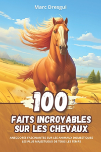 100 Faits Incroyables sur les Chevaux