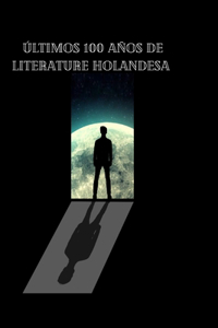 Ultimos 100 anos de LitErature holandesa