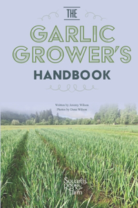 The Garlic Grower's Handbook