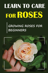 Learn To Care For Roses