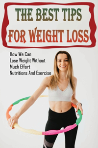 The Best Tips For Weight Loss