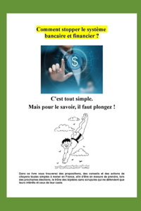 Comment stopper le système bancaire et financier ?