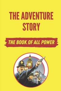 The Adventure Story: The Book Of All Power: Adventure Story Malcolm Hay