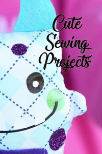 Cute Sewing Projects