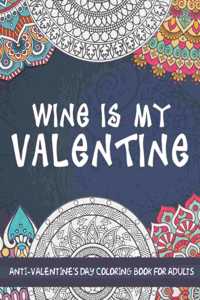 Wine is My Valentine