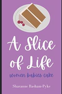 A Slice of Life