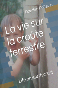 La vie sur la croûte terrestre