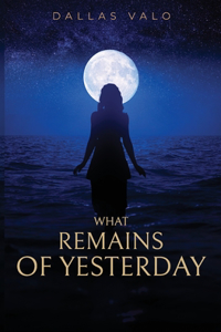 What Remains of Yesterday