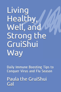 Living Healthy, Well, and Strong the GruiShui Way