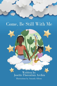 Come, Be Still with Me
