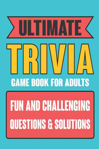 Ultimate Trivia game Book For Adults Fun And Challenging Questions and Solutions