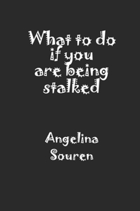 What to do if you are being stalked