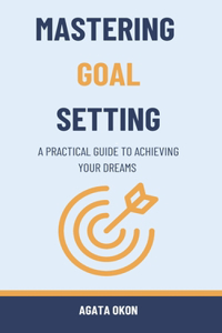 Mastering Goal Setting