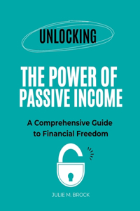 Unlocking The Power of Passive Income