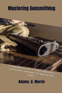 Mastering Gunsmithing