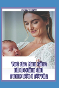 Vad ska Man Göra till Bestäm ditt Barns kön i Förväg