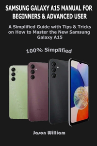 Samsung Galaxy A15 Manual for Beginners and Advanced Users