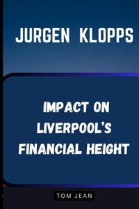 Jurgen Klopp's Impact on Liverpool's Financial Height