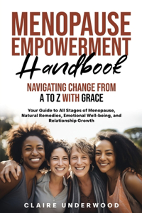 Menopause Empowerment Handbook Navigating Change from A to Z with Grace