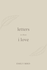 Letters To Those I Love