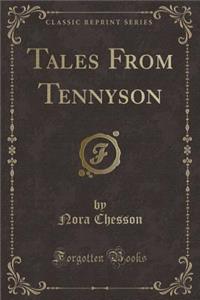 Tales from Tennyson (Classic Reprint)